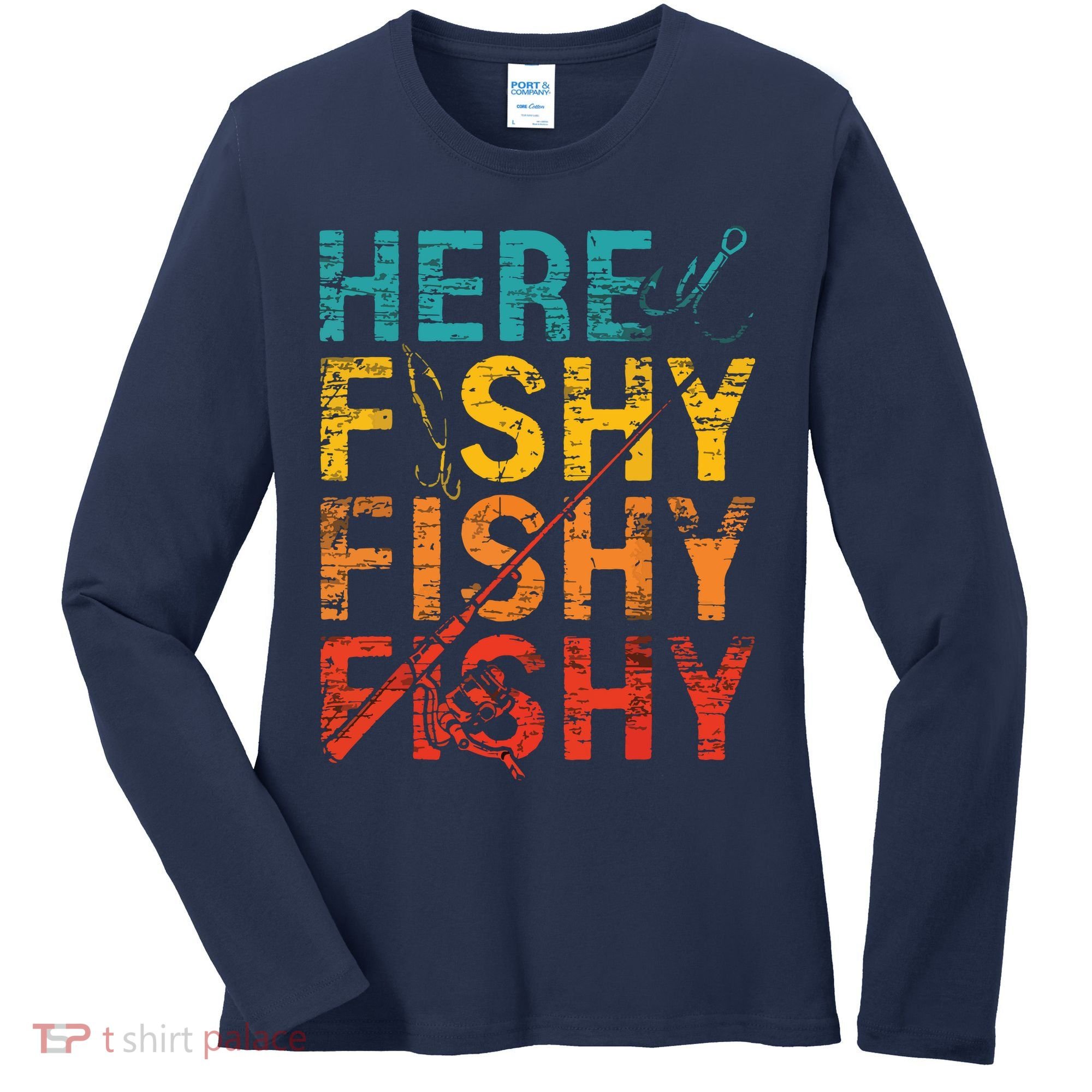 Here Fishy Fishy Fishy Fishing Gift Women's Long Sleeve Shirt
