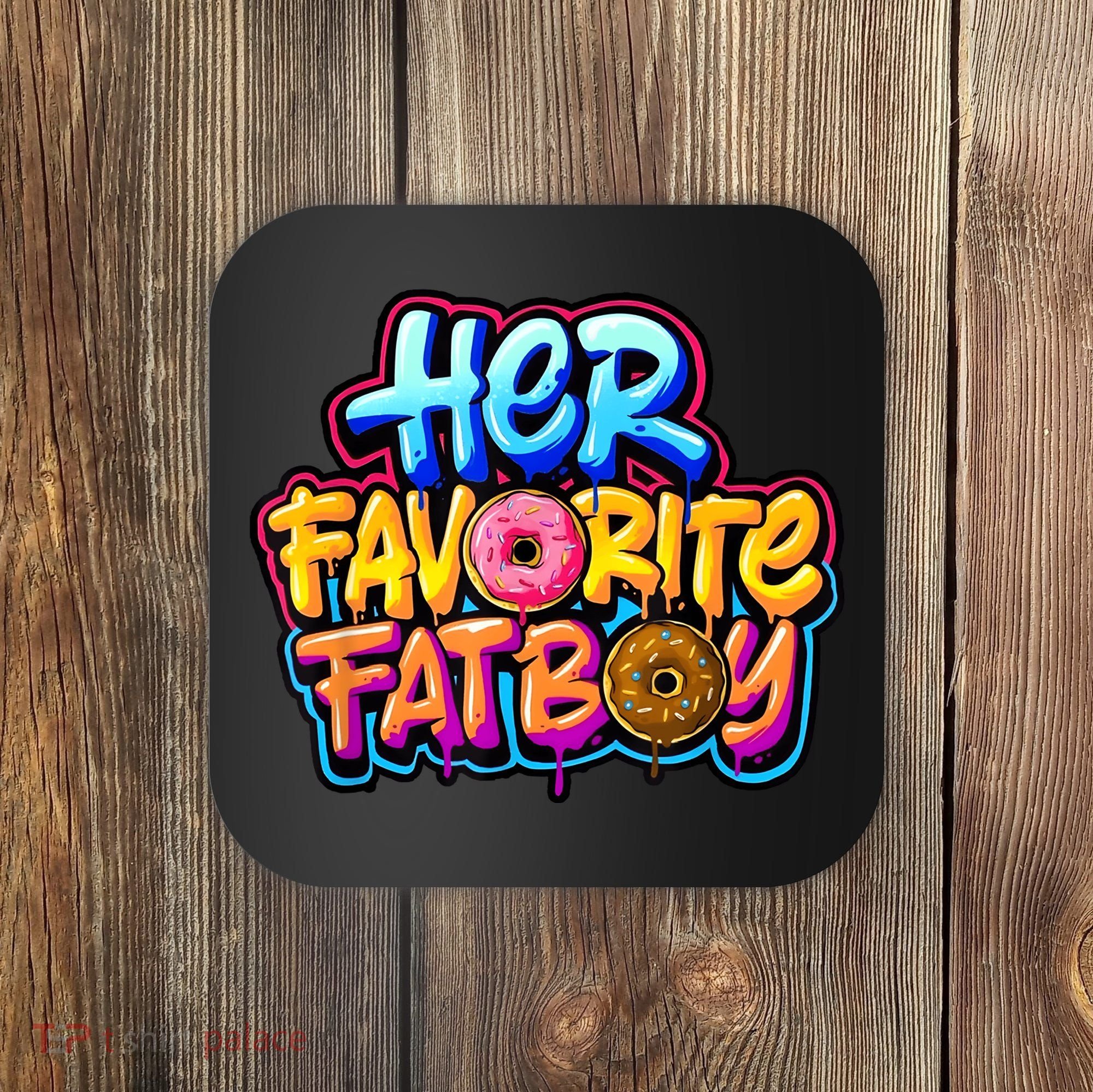Her Favorite Fatboy Tee Coaster