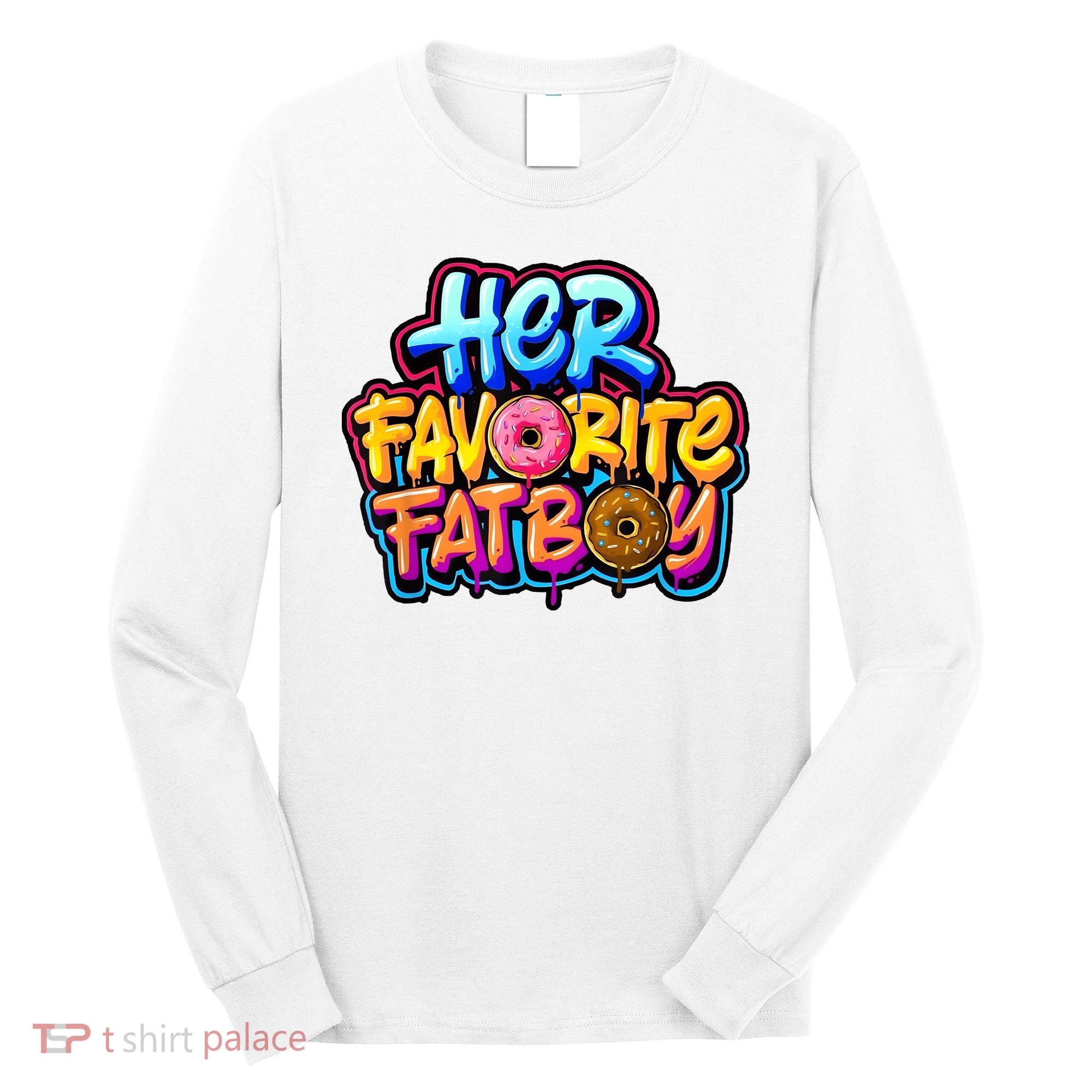 Her Favorite Fatboy Tee Long Sleeve Shirt
