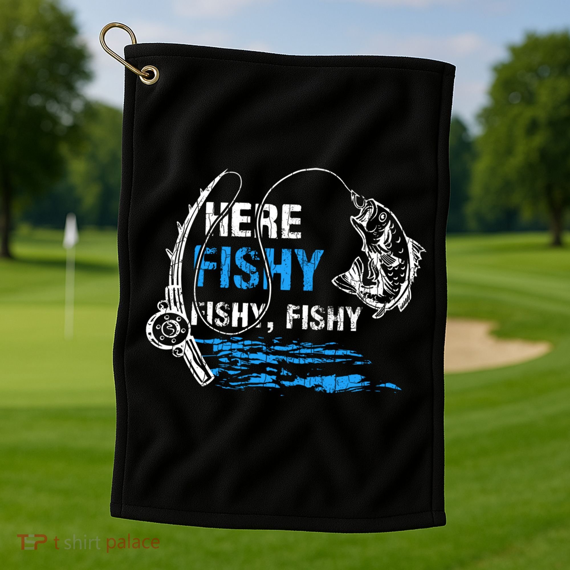 Here Fishy Funny Fishing Fisher Fish Graphic Gift Golf Towel
