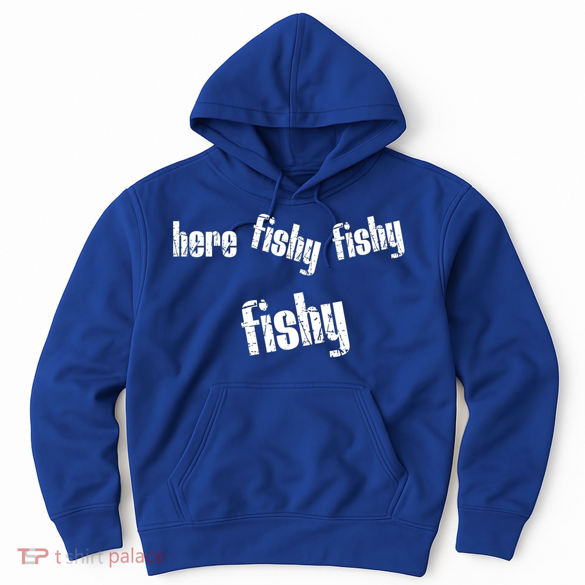 Here Fishy Fishy Fishy Funny Fishing Gift Hoodie
