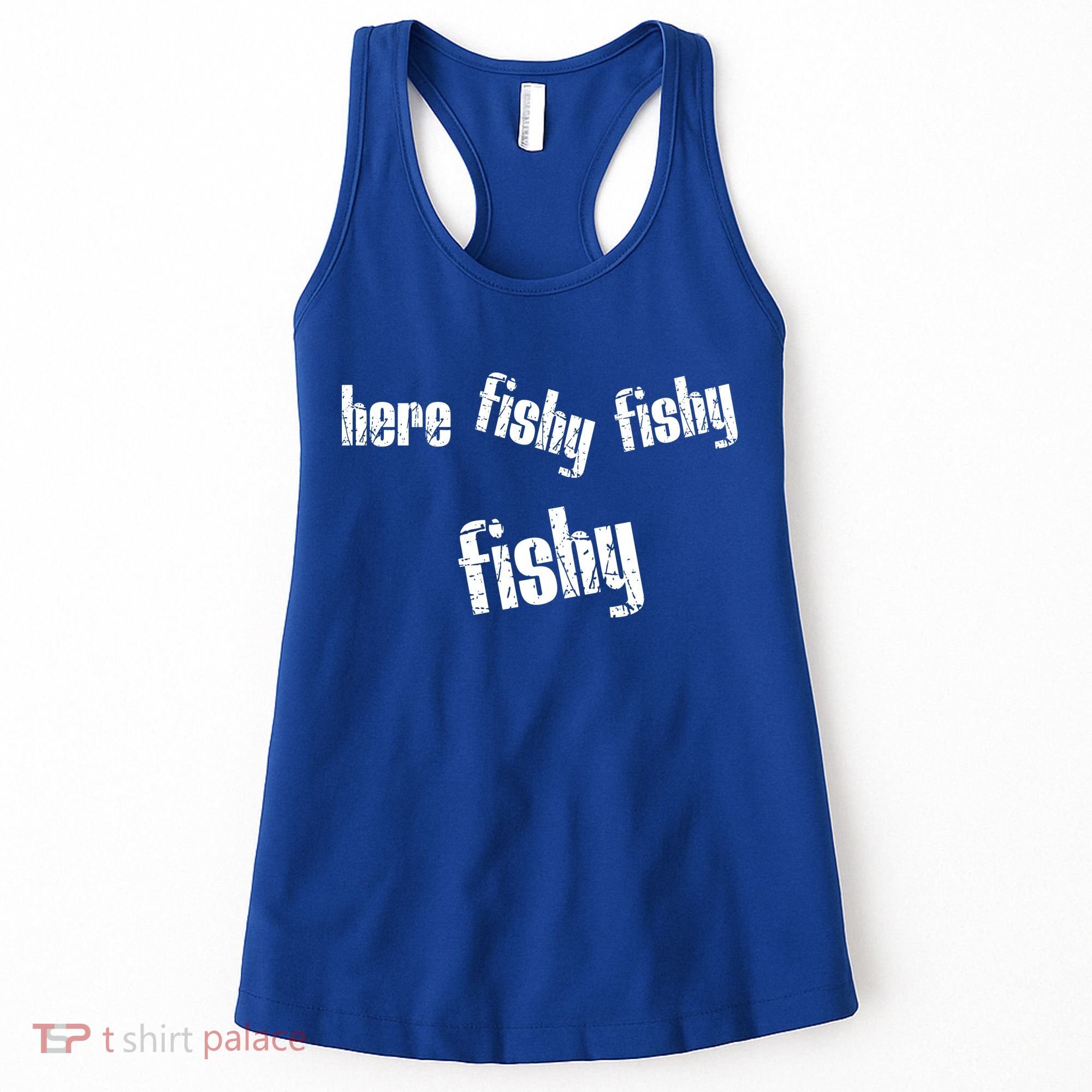 Here Fishy Fishy Fishy Funny Fishing Gift Women's Tank Top