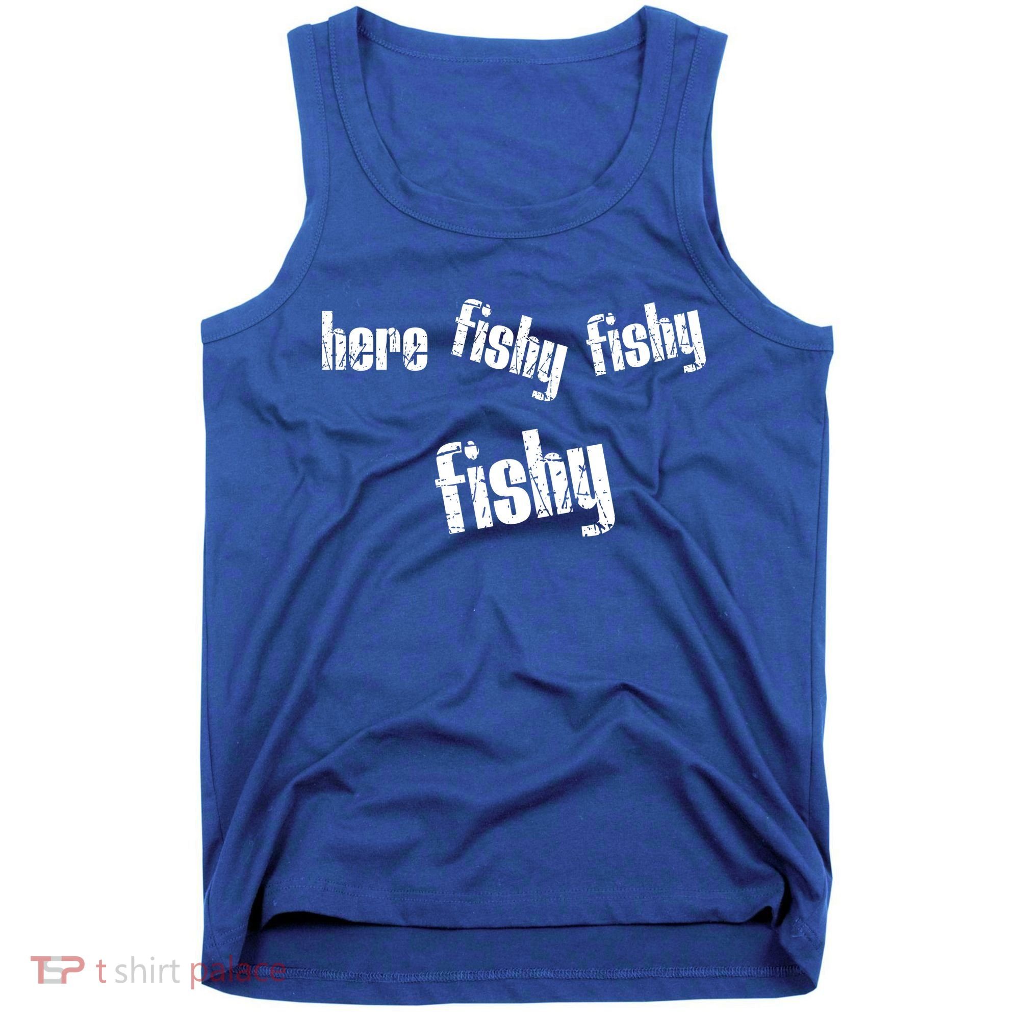 Here Fishy Fishy Fishy Funny Fishing Gift Tank Top