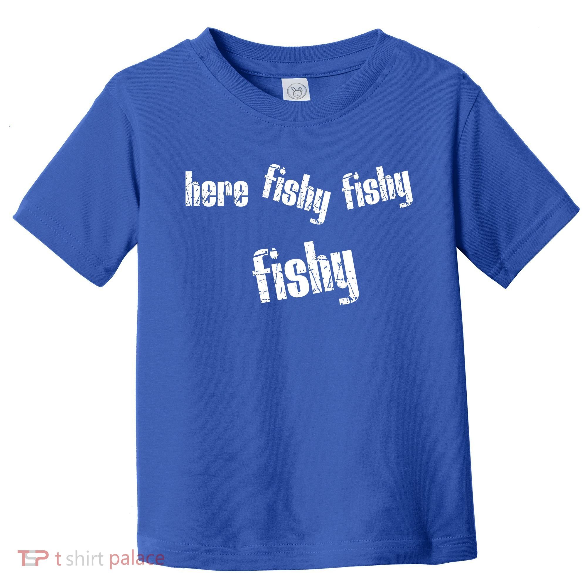 Here Fishy Fishy Fishy Funny Fishing Gift Toddler T-Shirt