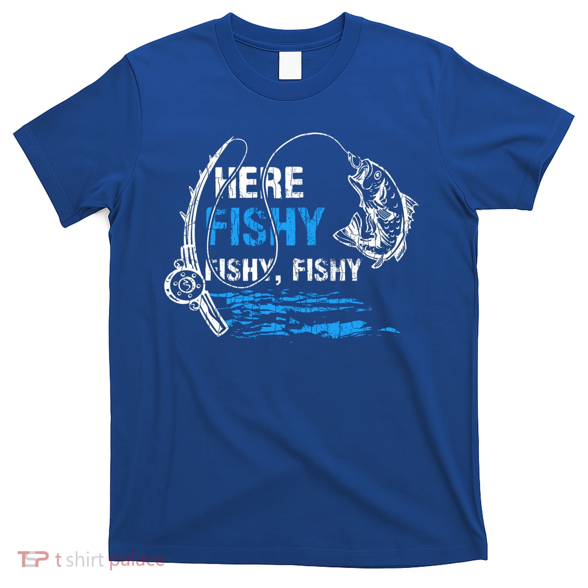 Here Fishy Funny Fishing Fisher Fish Graphic Gift T-Shirt