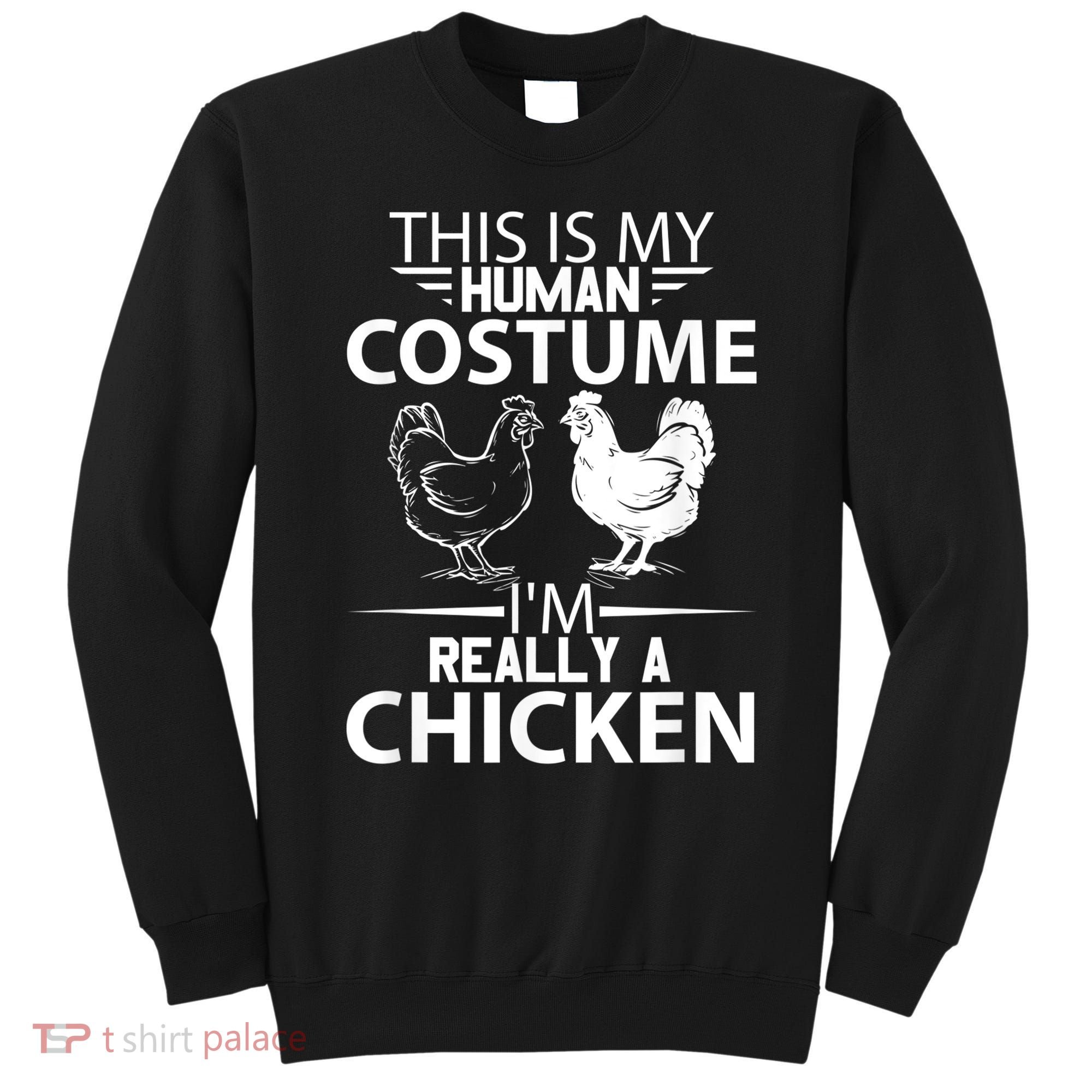 Halloween Funny Gift This Is My Human Costume Chicken Sweatshirt