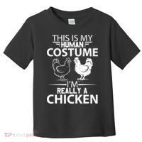 Halloween Funny Gift This Is My Human Costume Chicken Toddler T-Shirt thumb 0
