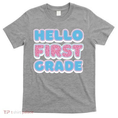 Hello First Grade Back To School T-Shirt