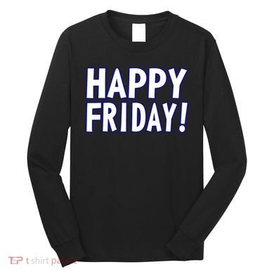 Happy Friday Gif Weekend Celebration Work Office Long Sleeve Shirt