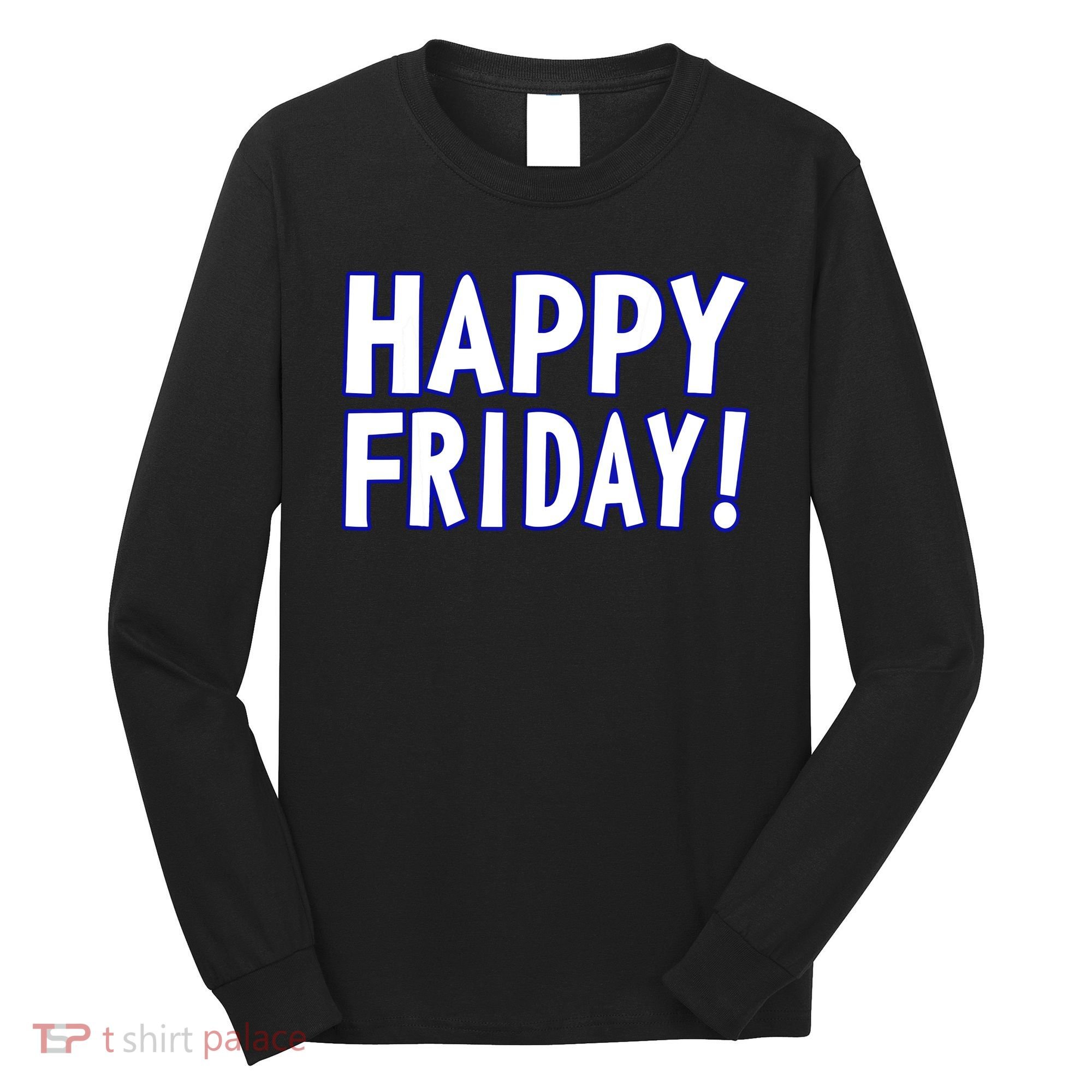 Happy Friday Gif Weekend Celebration Work Office Long Sleeve Shirt