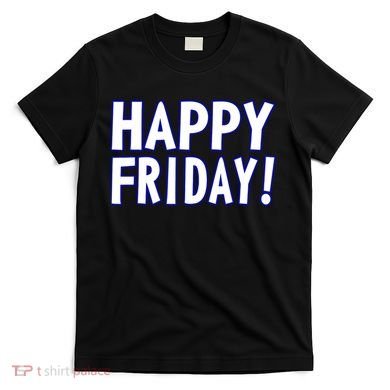 Happy Friday Gif Weekend Celebration Work Office T-Shirt