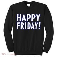Happy Friday Gif Weekend Celebration Work Office Tall Sweatshirt thumb 0