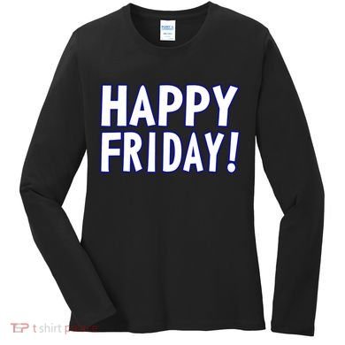 Happy Friday Gif Weekend Celebration Work Office Women's Long Sleeve Shirt