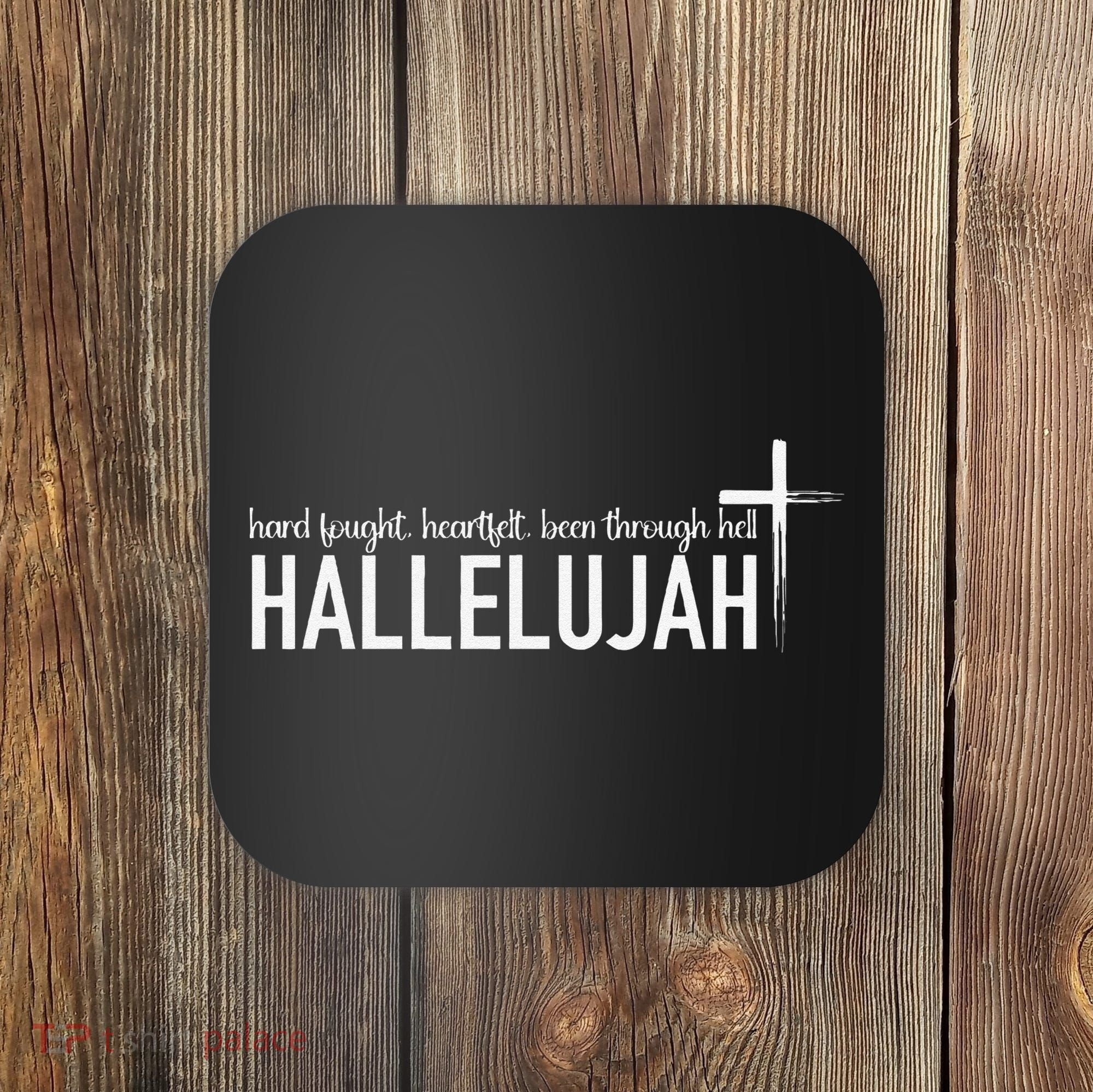 Hard Fought Heartfelt Been Through Hell Hallelujah Christian Coaster