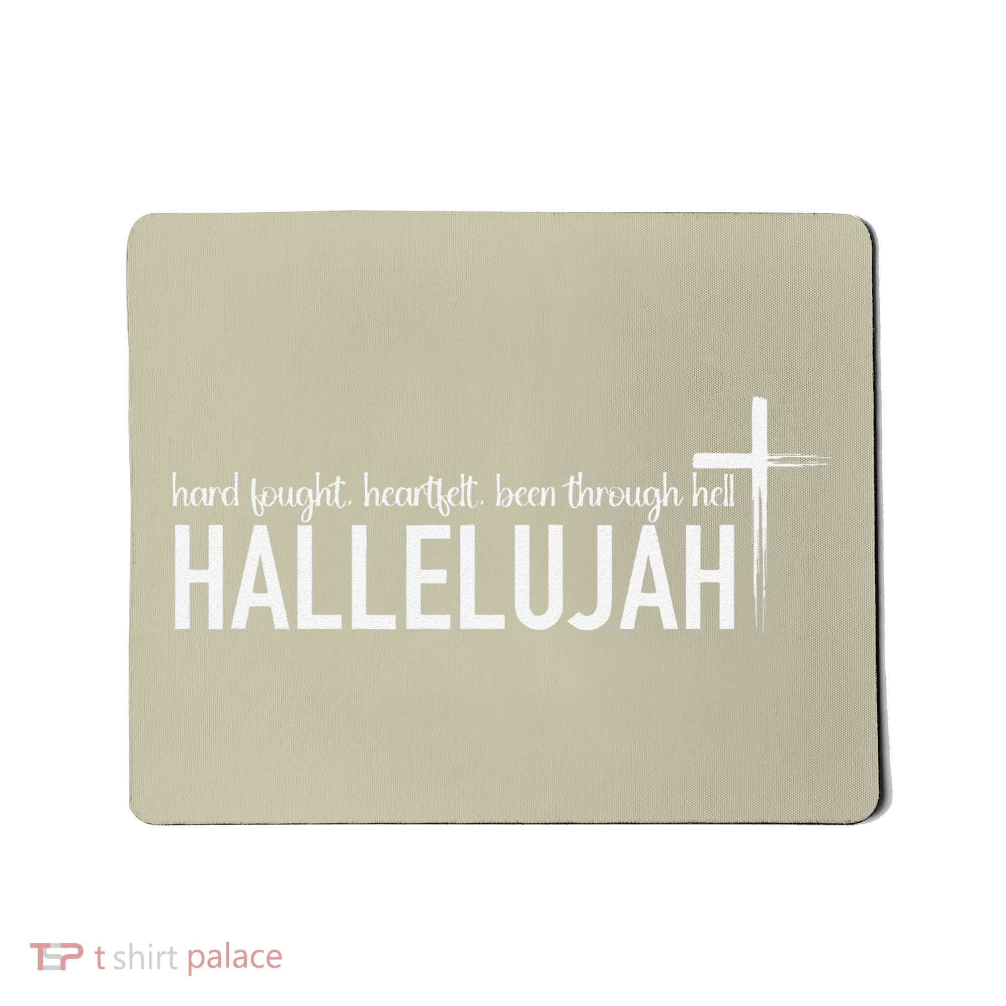 Hard Fought Heartfelt Been Through Hell Hallelujah Christian Mousepad