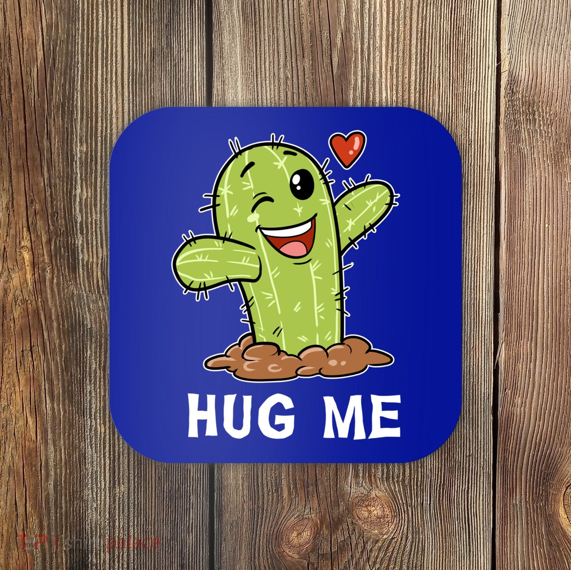 Hugs Free Hug Me Cacti Prickly Cactus Not A Hugger Hugging Funny Gift Coaster