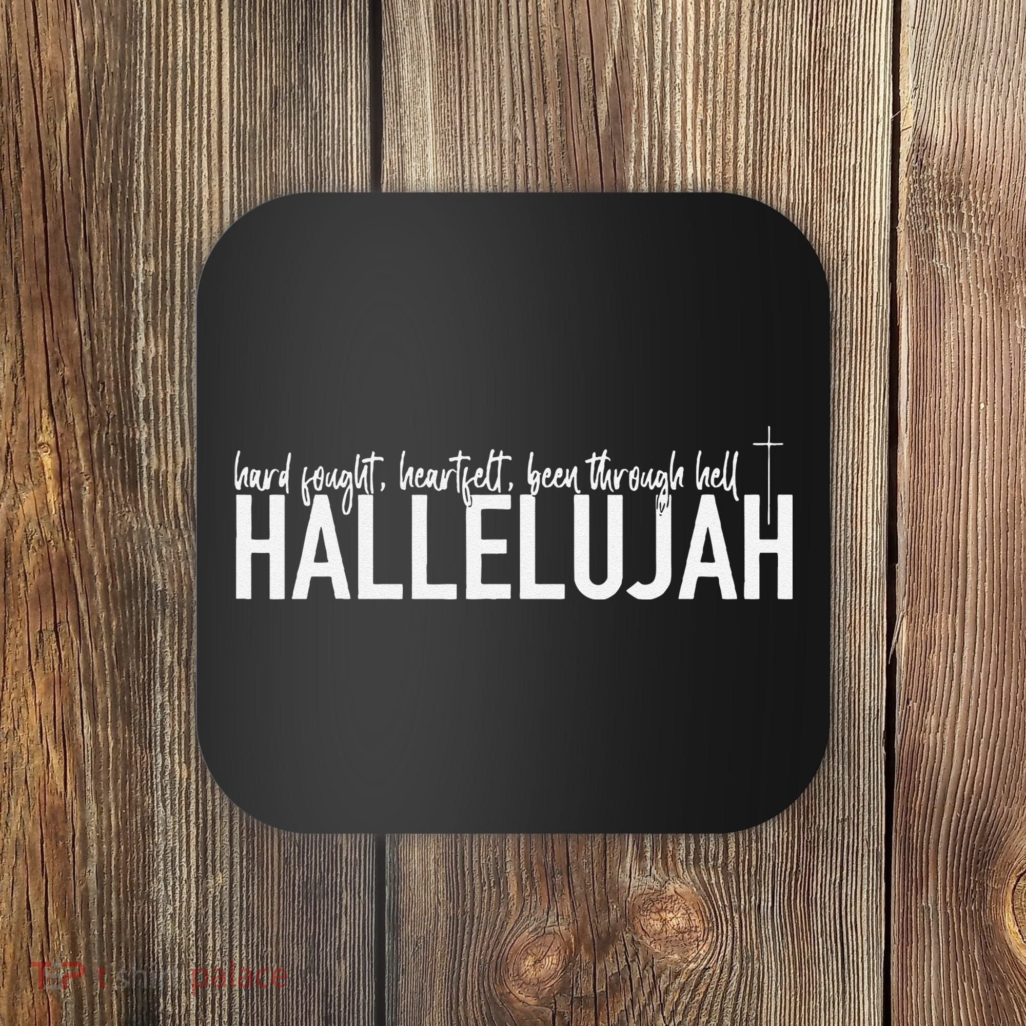 Hard Fought Heartfelt Been Through Hell Hallelujah Christian Coaster
