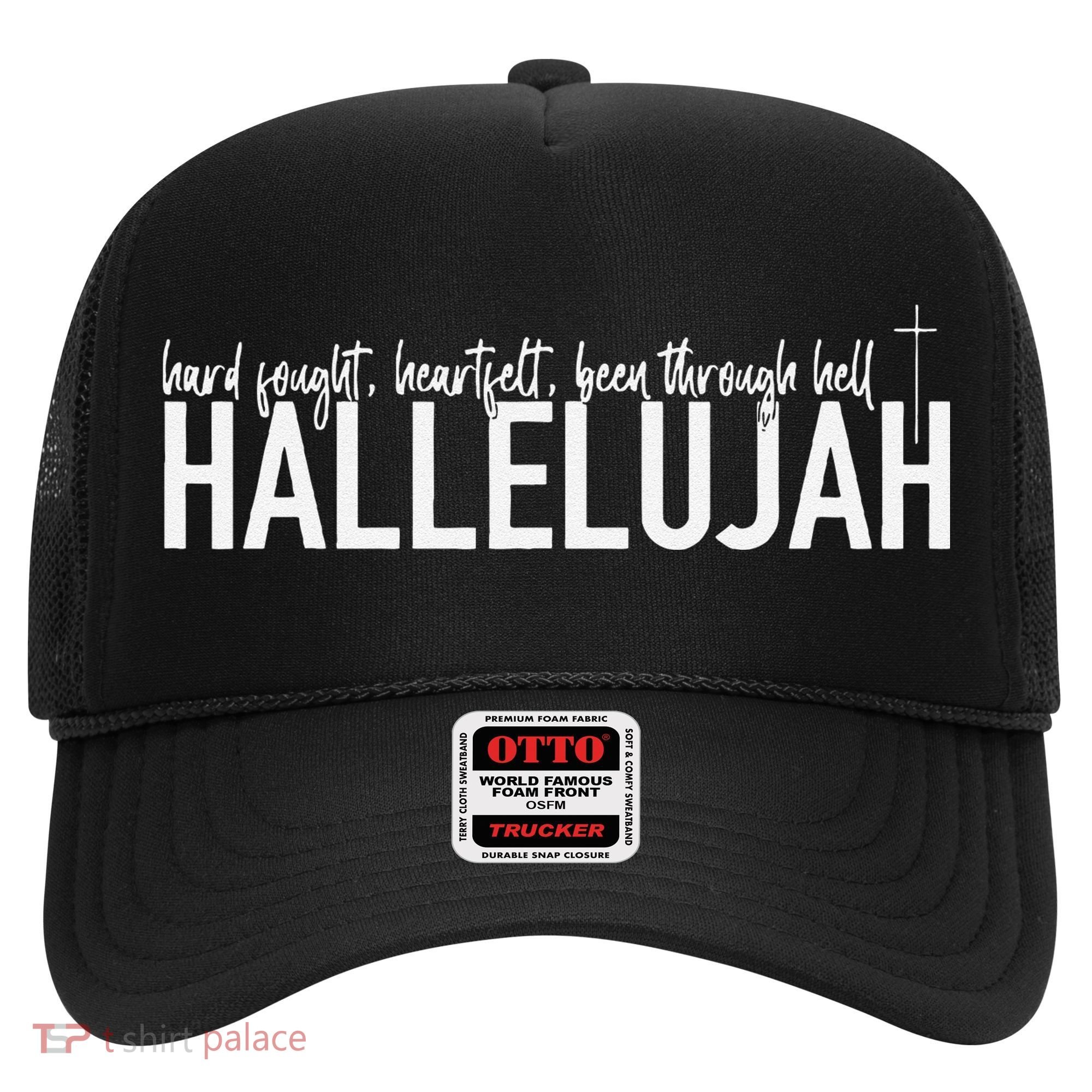 Hard Fought Heartfelt Been Through Hell Hallelujah Christian Hat