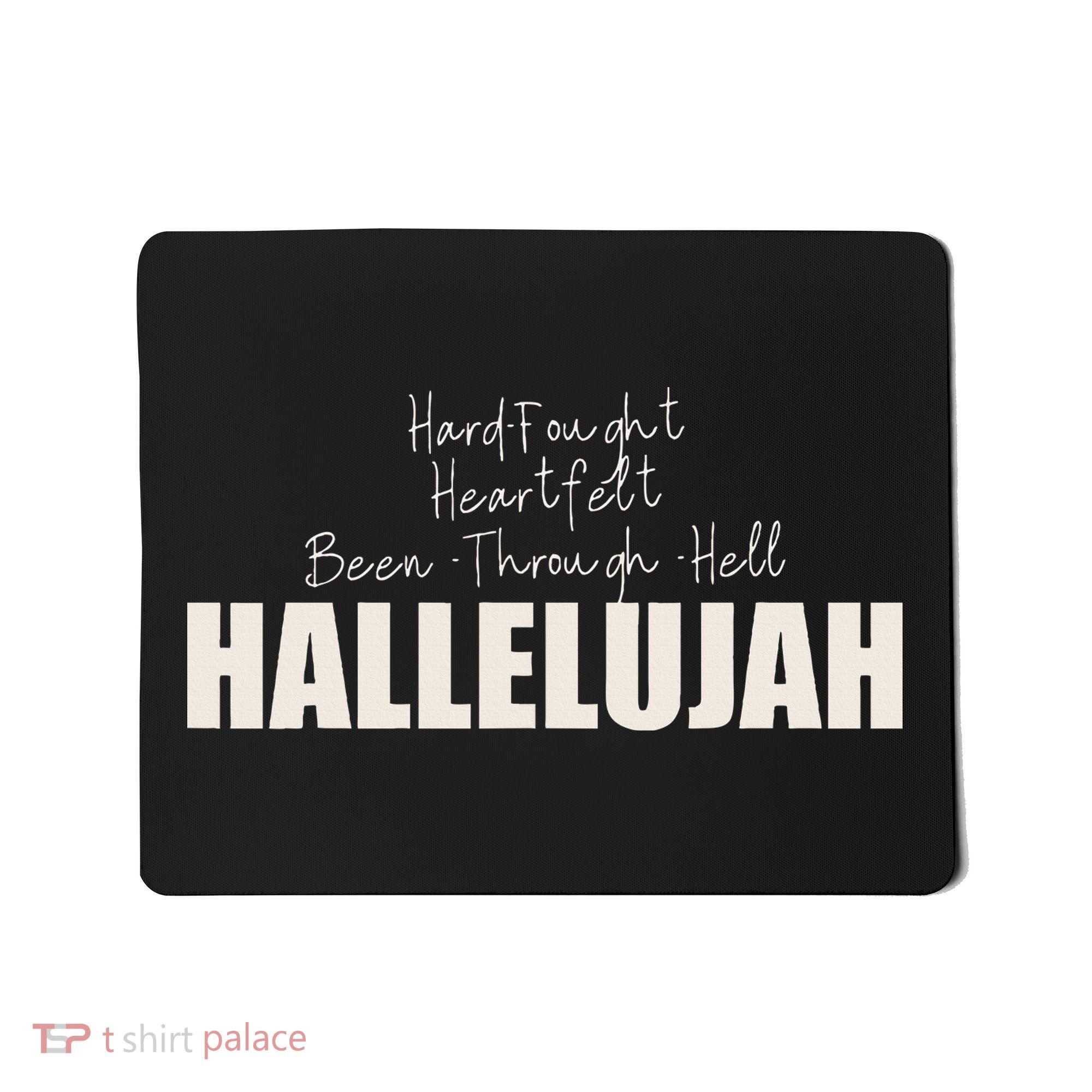 Hard Fought Heartfelt Been Through Hell Hallelujah Christian Mousepad