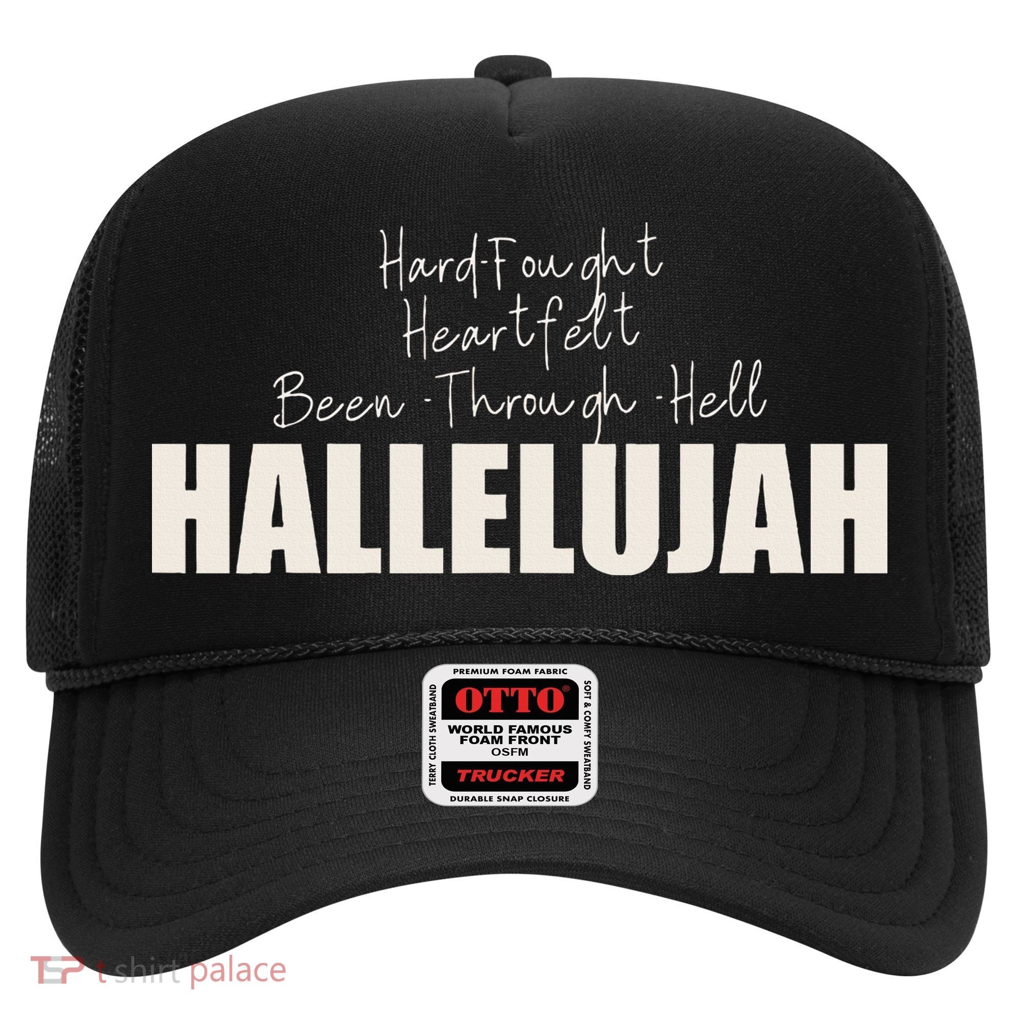 Hard Fought Heartfelt Been Through Hell Hallelujah Christian Hat