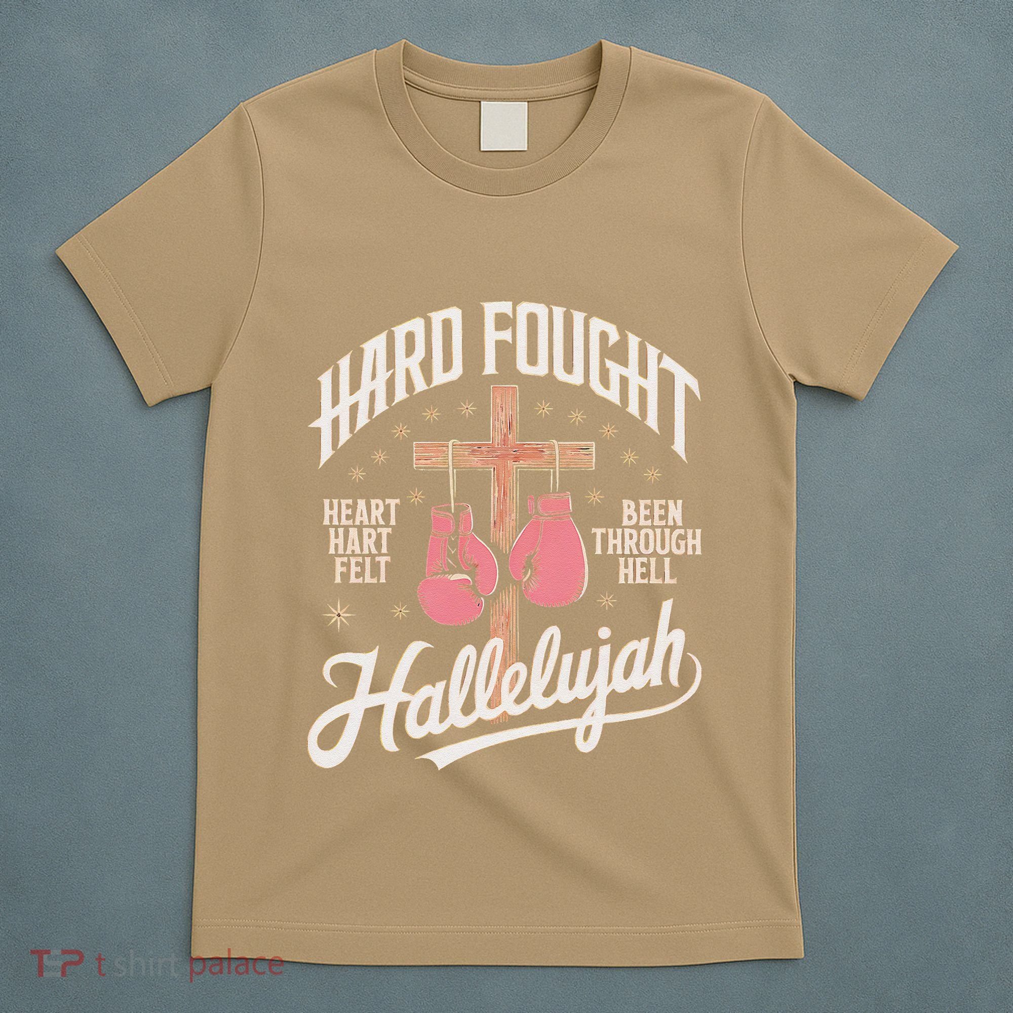 Hard Fought Hallelujah Praise Jesus T-Shirt
