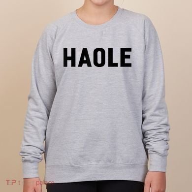 Haole Funny Hawaii White Hawaiian Pidgin Unisex Women's Sweatshirt