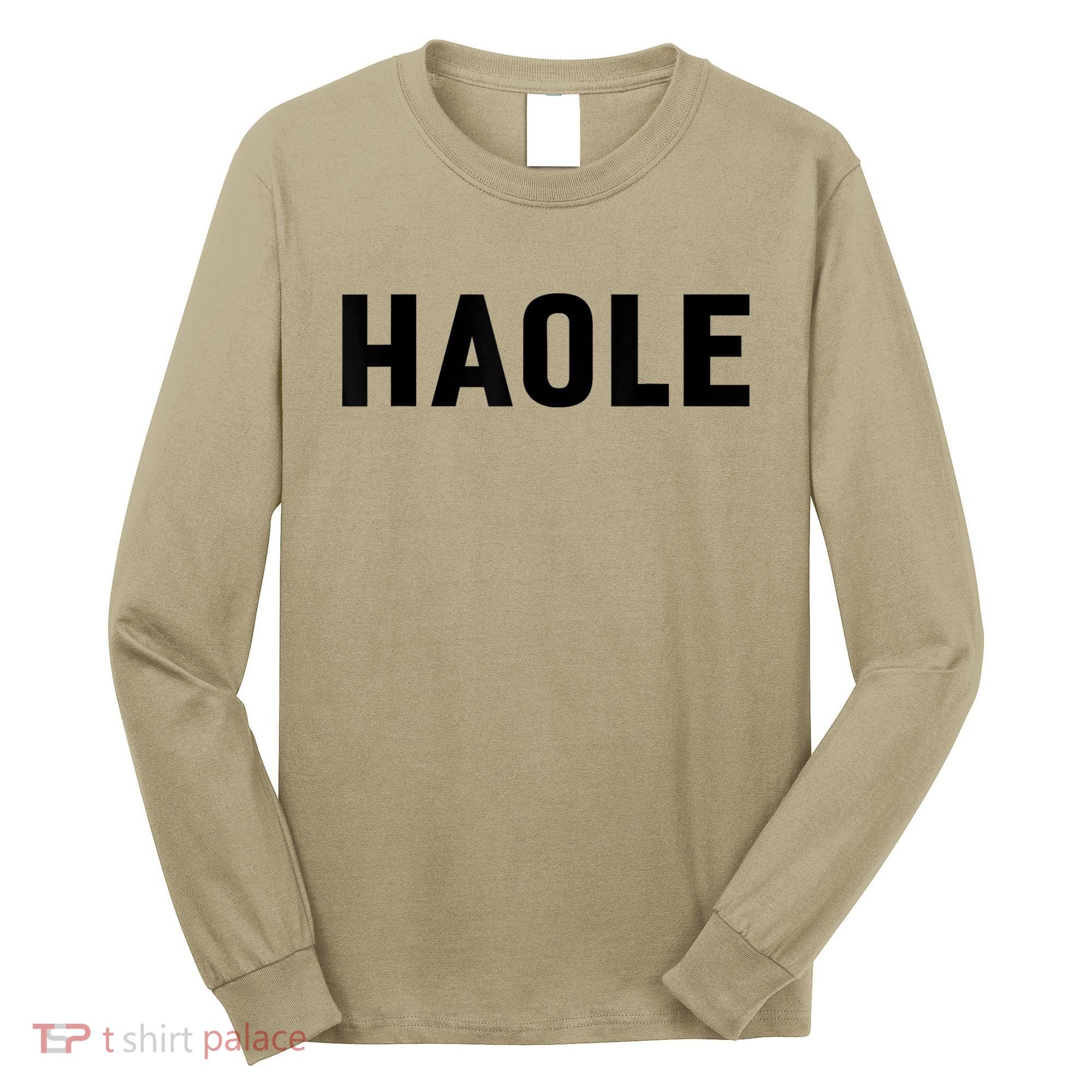 Haole Funny Hawaii White Hawaiian Pidgin Unisex Long Sleeve Shirt
