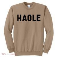 Haole Funny Hawaii White Hawaiian Pidgin Unisex Sweatshirt thumb 0