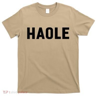 Haole Funny Hawaii White Hawaiian Pidgin Unisex T-Shirt