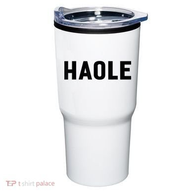 Haole Funny Hawaii White Hawaiian Pidgin Unisex Tumbler