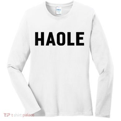 Haole Funny Hawaii White Hawaiian Pidgin Unisex Women's Long Sleeve Shirt