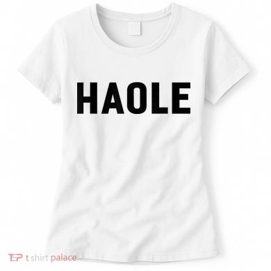 Haole Funny Hawaii White Hawaiian Pidgin Unisex Women's T-Shirt