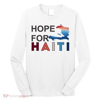 Hope For Haiti Earthquake Relief Long Sleeve Shirt
