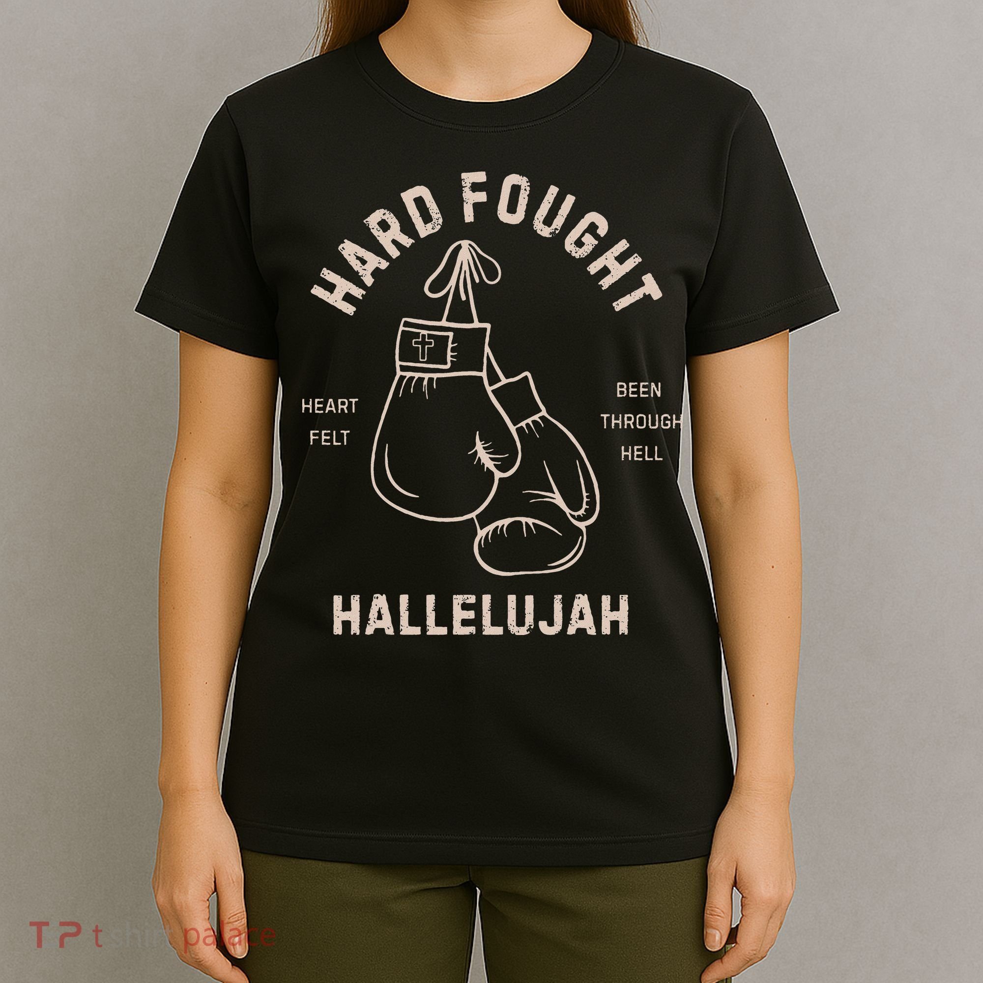 Hard Fought Heartfelt Been Through Hell Hallelujah T-Shirt