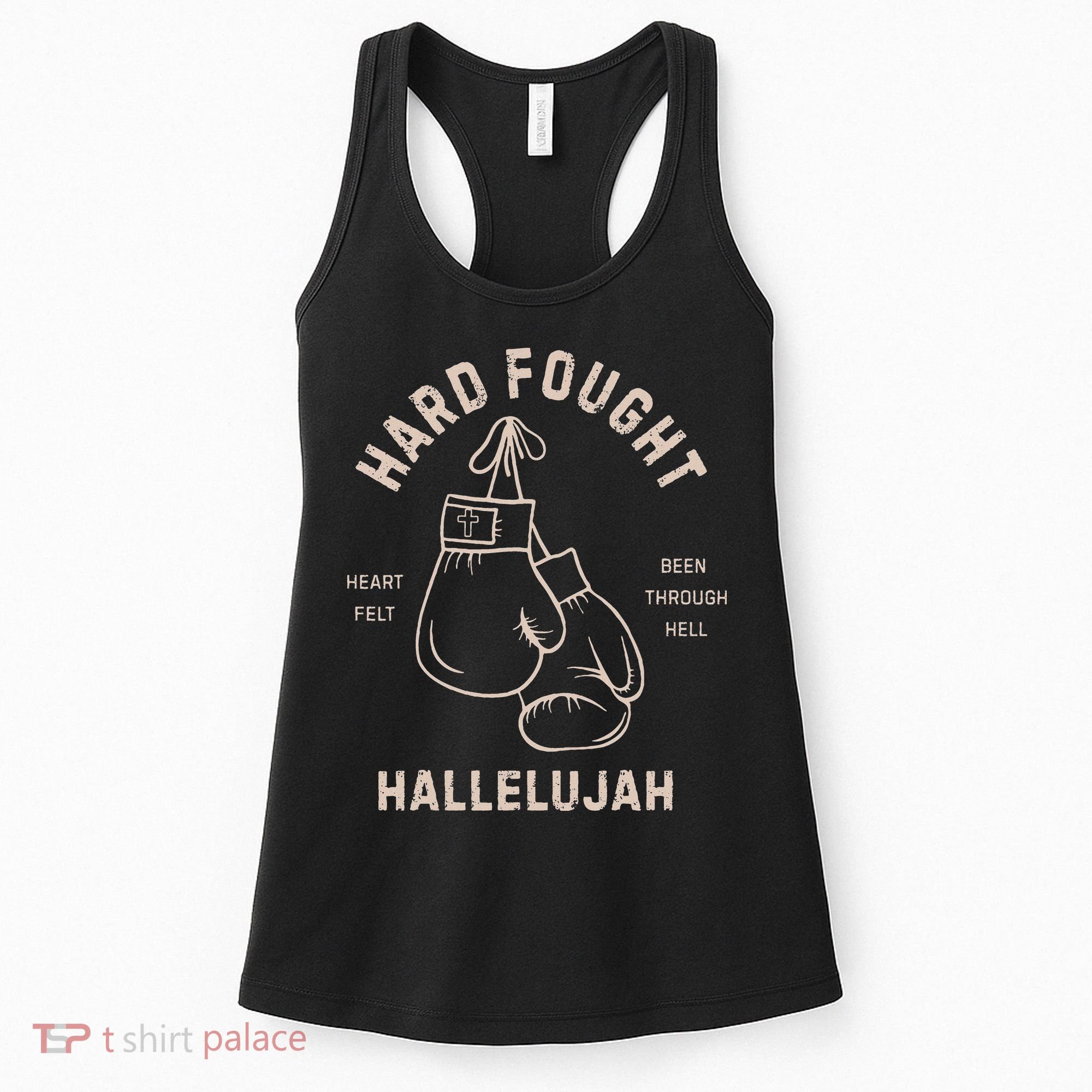 Hard Fought Heartfelt Been Through Hell Hallelujah Women's Tank Top