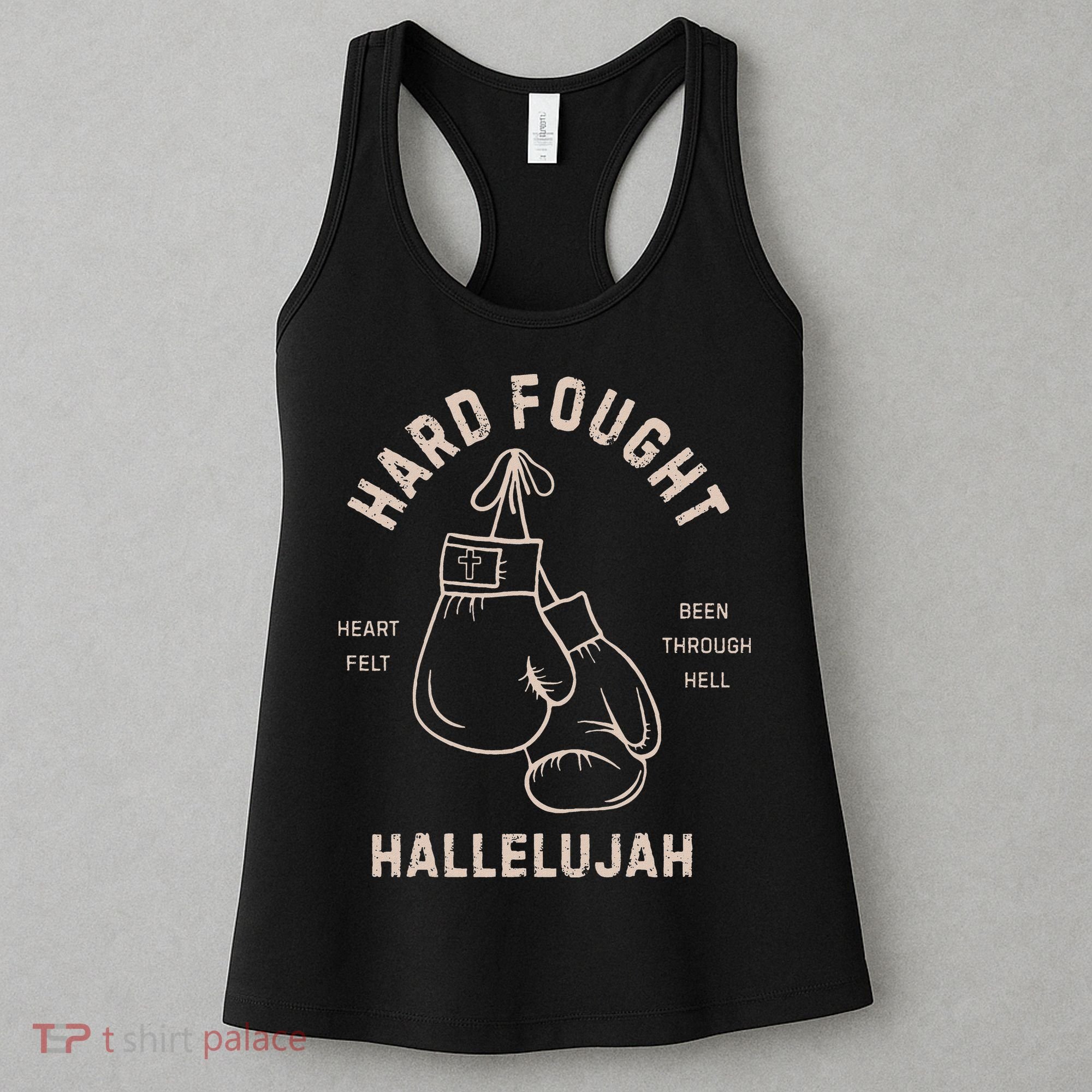 Hard Fought Heartfelt Been Through Hell Hallelujah Women's Tank Top
