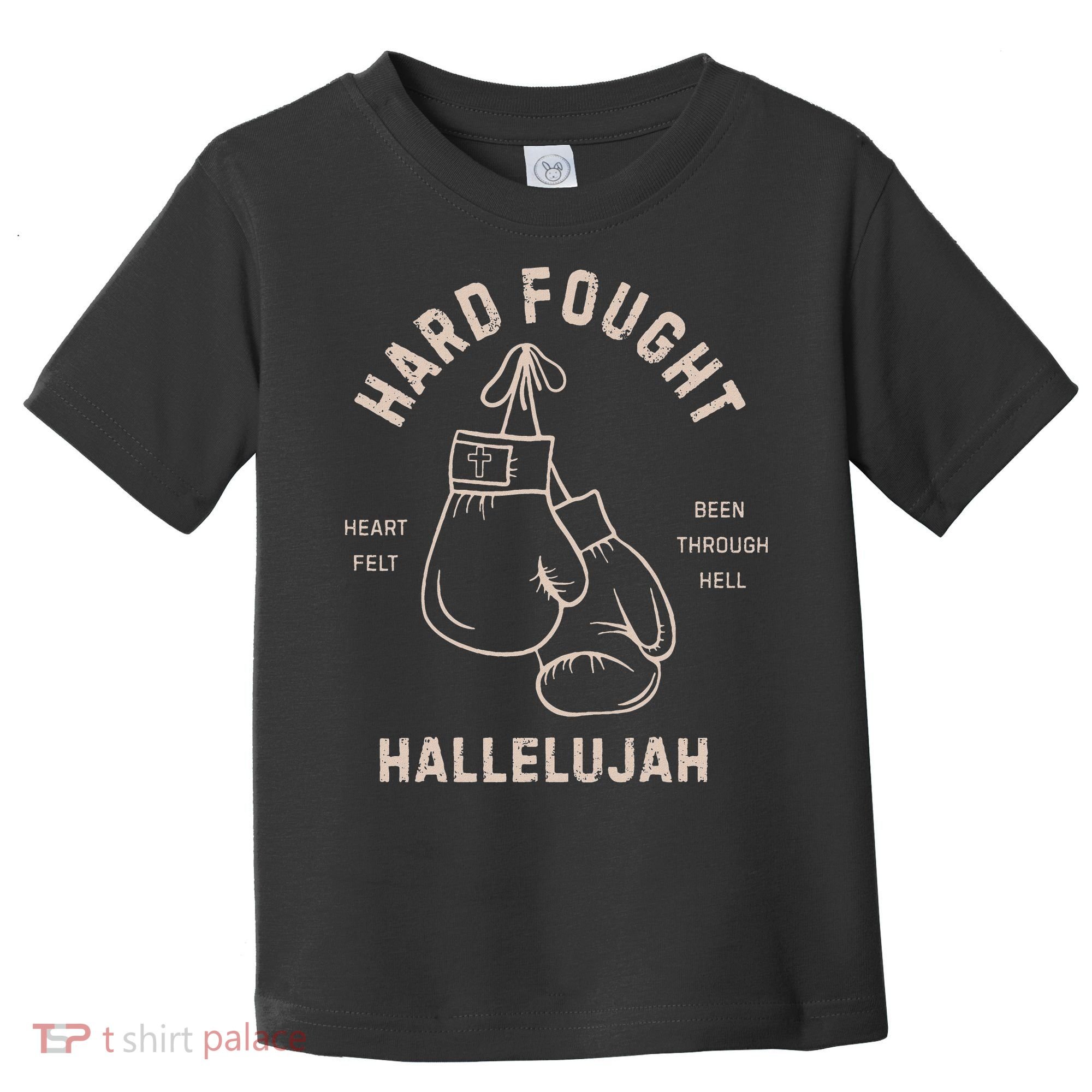 Hard Fought Heartfelt Been Through Hell Hallelujah Toddler T-Shirt