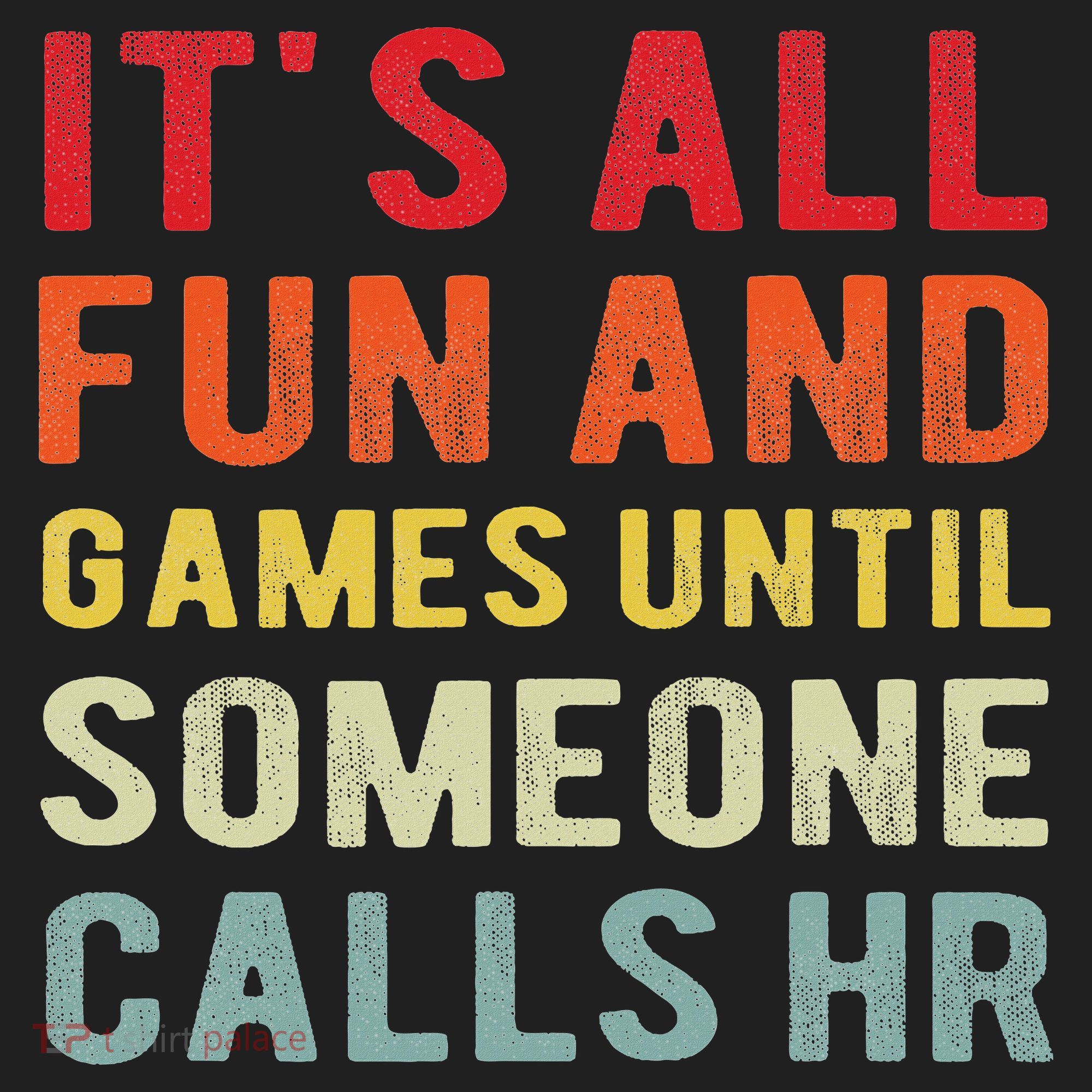 Hr Funny It's All Fun And Games Hr Quotes Human Resources Women's Sweatshirt