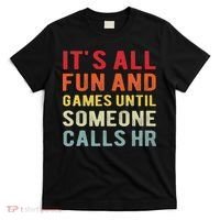 Hr Funny It's All Fun And Games Hr Quotes Human Resources T-Shirt thumb 0