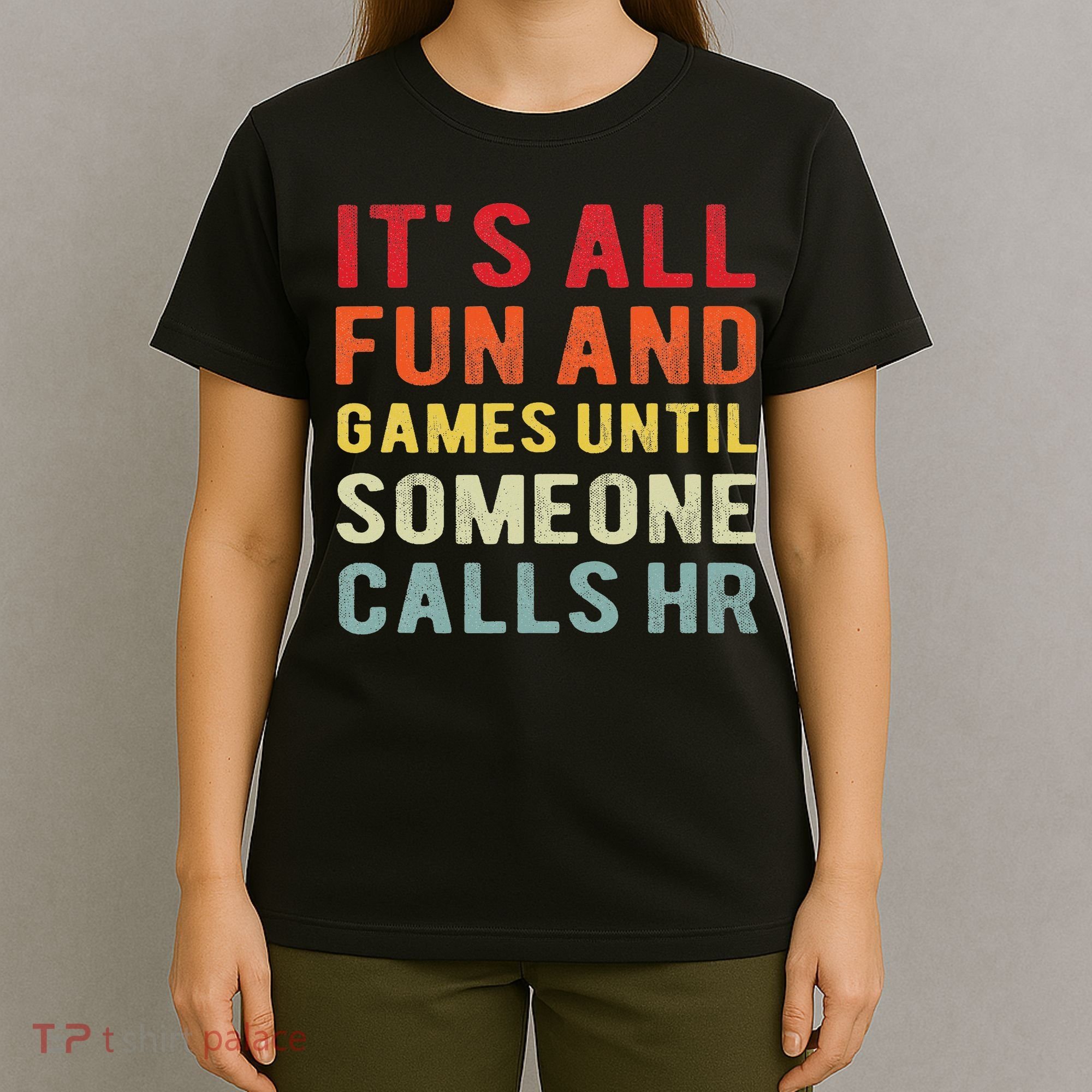 Hr Funny It's All Fun And Games Hr Quotes Human Resources T-Shirt