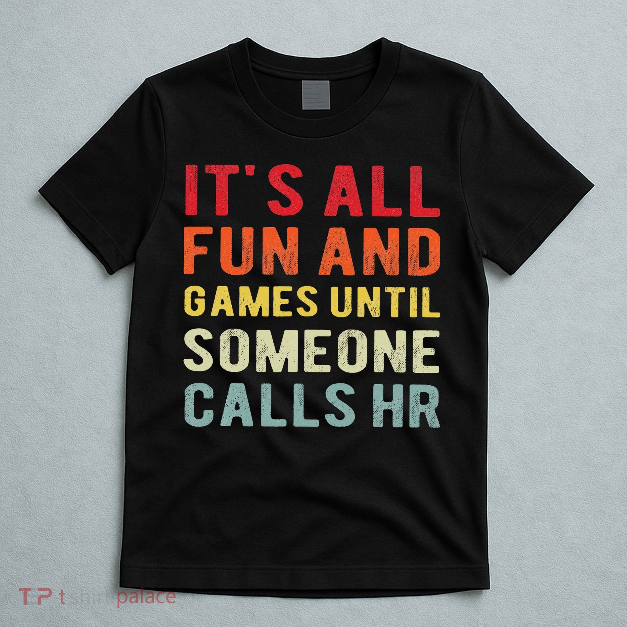 Hr Funny It's All Fun And Games Hr Quotes Human Resources T-Shirt