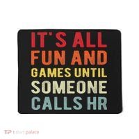 Hr Funny It's All Fun And Games Hr Quotes Human Resources Mousepad thumb 0