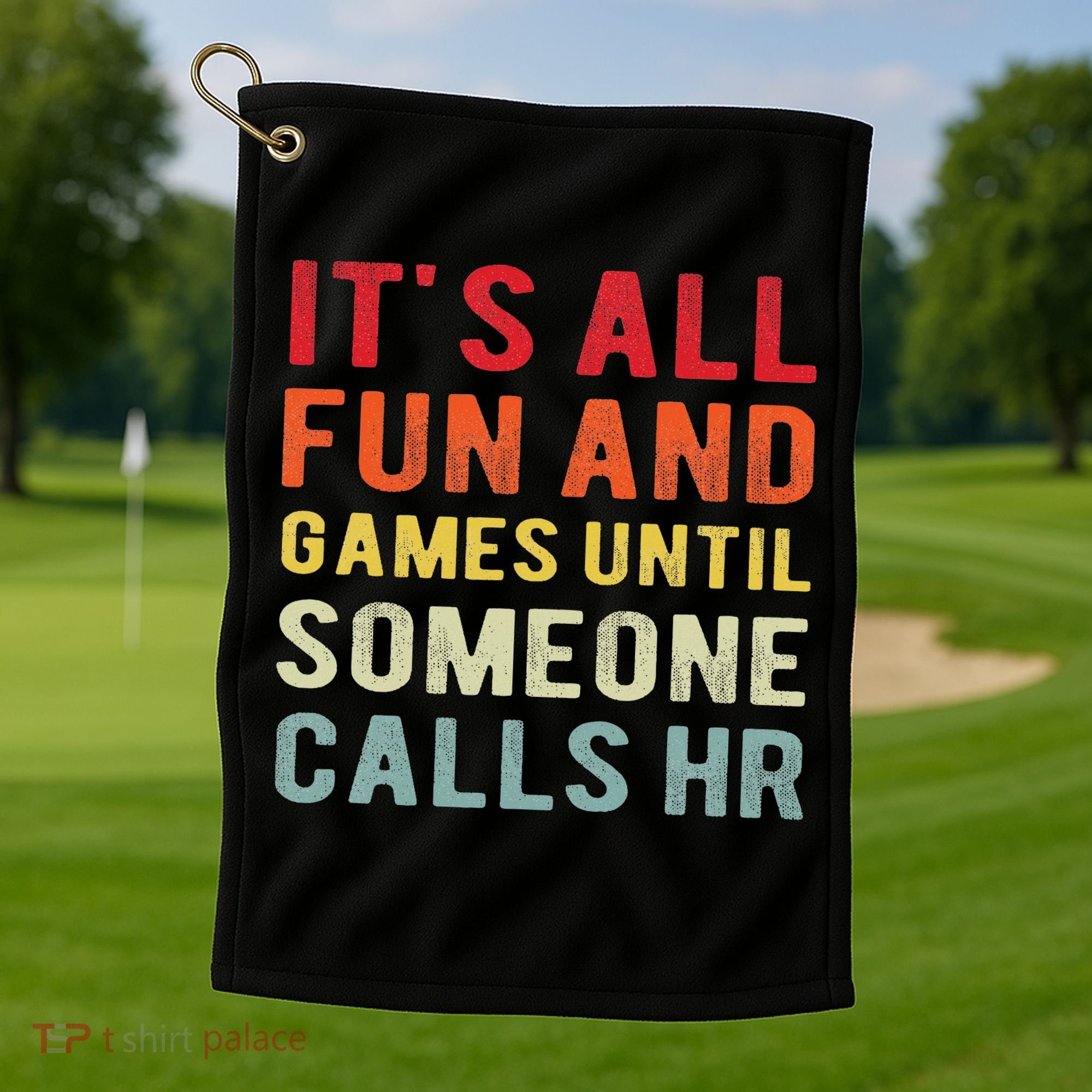 Hr Funny It's All Fun And Games Hr Quotes Human Resources Golf Towel