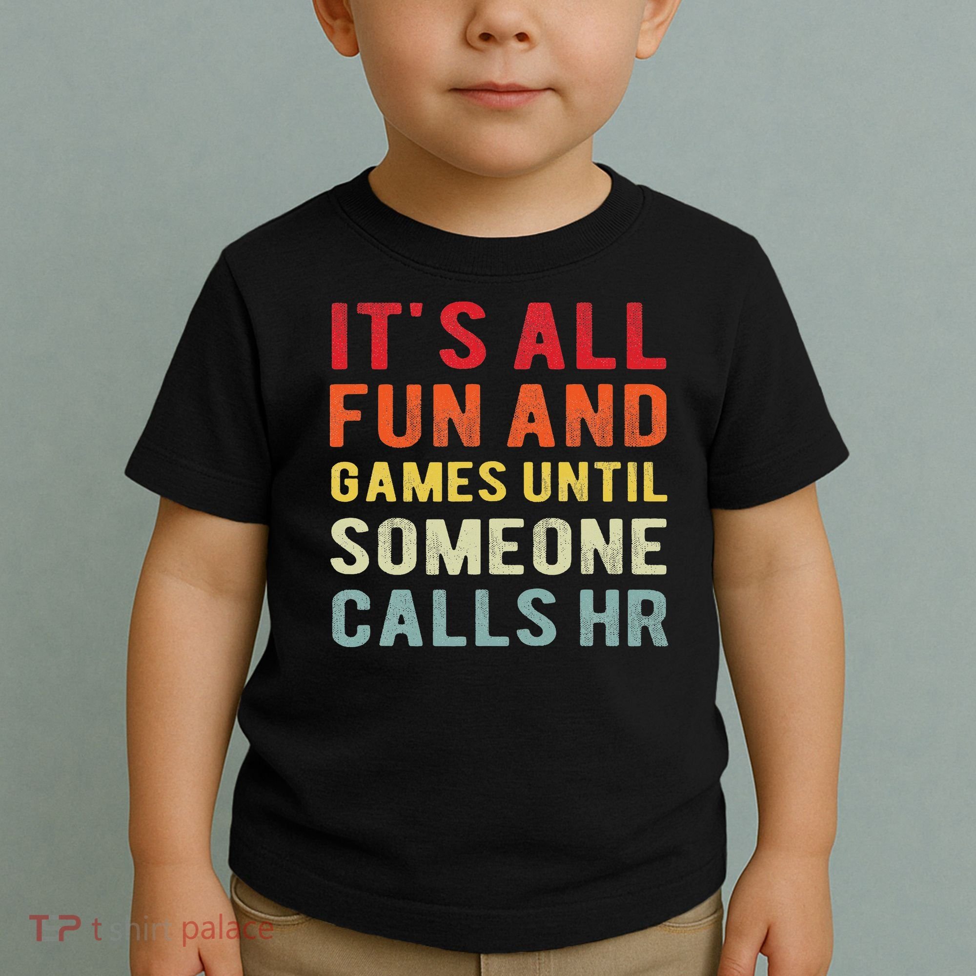 Hr Funny It's All Fun And Games Hr Quotes Human Resources Toddler T-Shirt