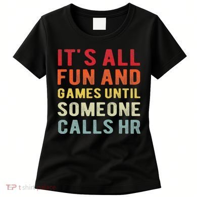 Hr Funny It's All Fun And Games Hr Quotes Human Resources Women's T-Shirt