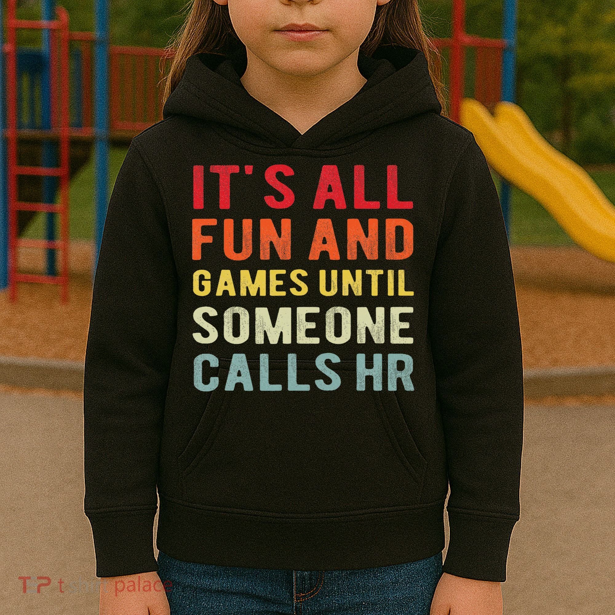 Hr Funny It's All Fun And Games Hr Quotes Human Resources Kids Hoodie