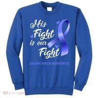 His Fight Is Our Fight Colon Cancer Awareness Gift Sweatshirt thumb 0