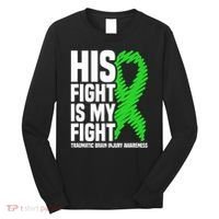 His Fight Is My Fight Traumatic Brain Injury Awareness Long Sleeve Shirt thumb 0