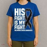 His Fight Is My Fight Black Ribbon Melanoma Cancer Awareness Cool Gift T-Shirt thumb 4