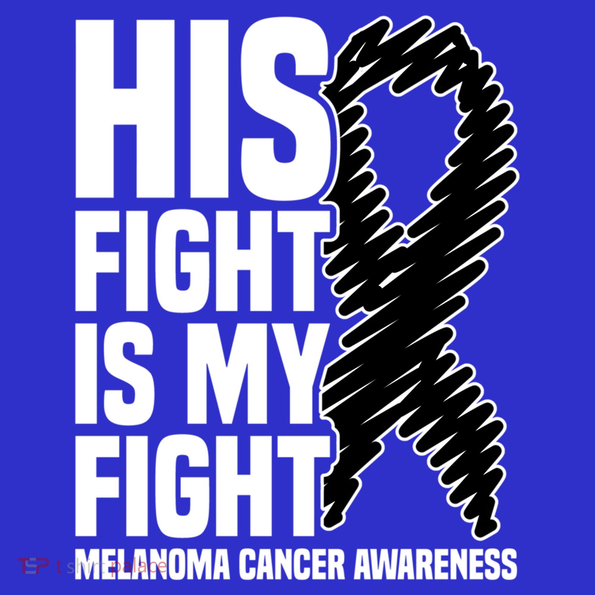 His Fight Is My Fight Black Ribbon Melanoma Cancer Awareness Cool Gift T-Shirt